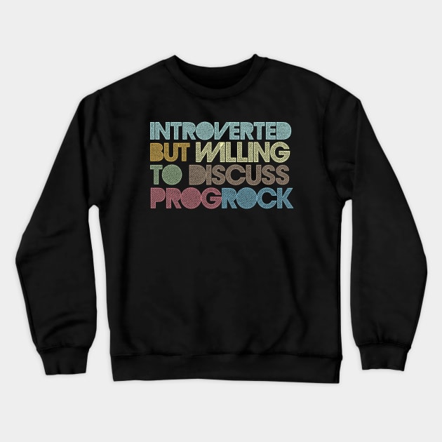 Introverted But Willing To Discuss Prog Rock Crewneck Sweatshirt by DankFutura